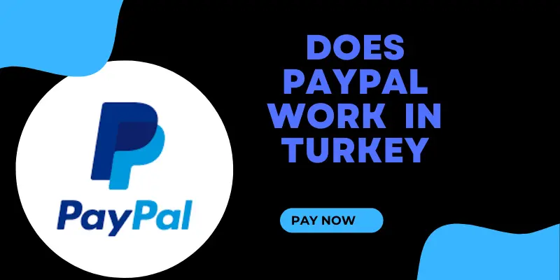 Does PayPal Work In Turkey?